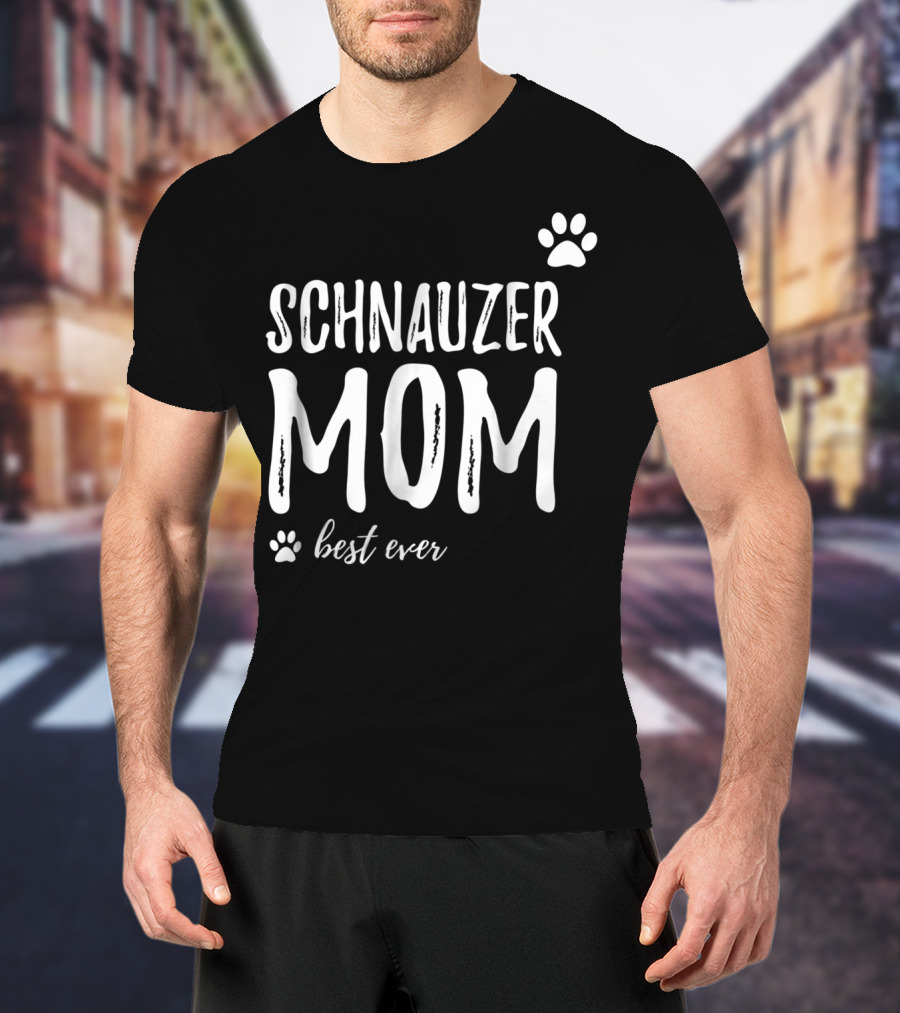 Schnauzer Mom Best Ever Funny Dog Lover Dog Mom T-Shirt