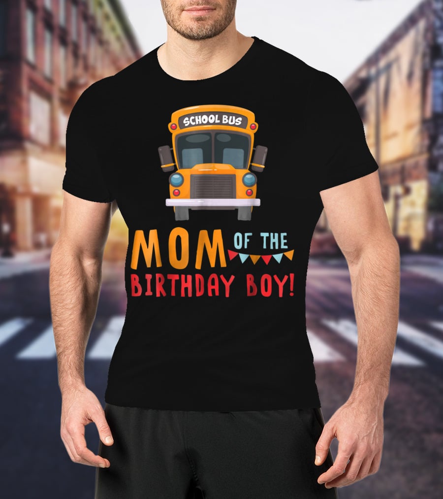School Bus Mom Of The Birthday Boy T-Shirt