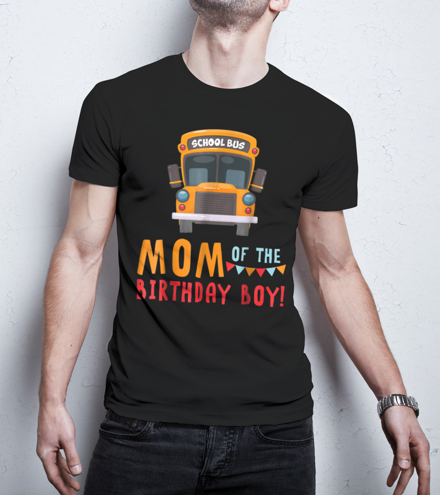 School Bus Mom Of The Birthday Boy T-Shirt