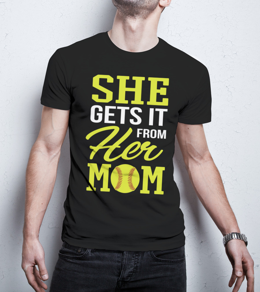 She Gets It From Her Mom Softball Funny Mom And Daughter Matching Sports T-Shirt