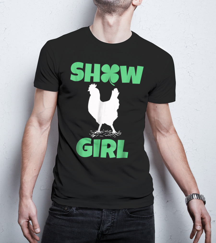 SHOW GIRL Chicken Rooster Poultry Clover T-Shirt
