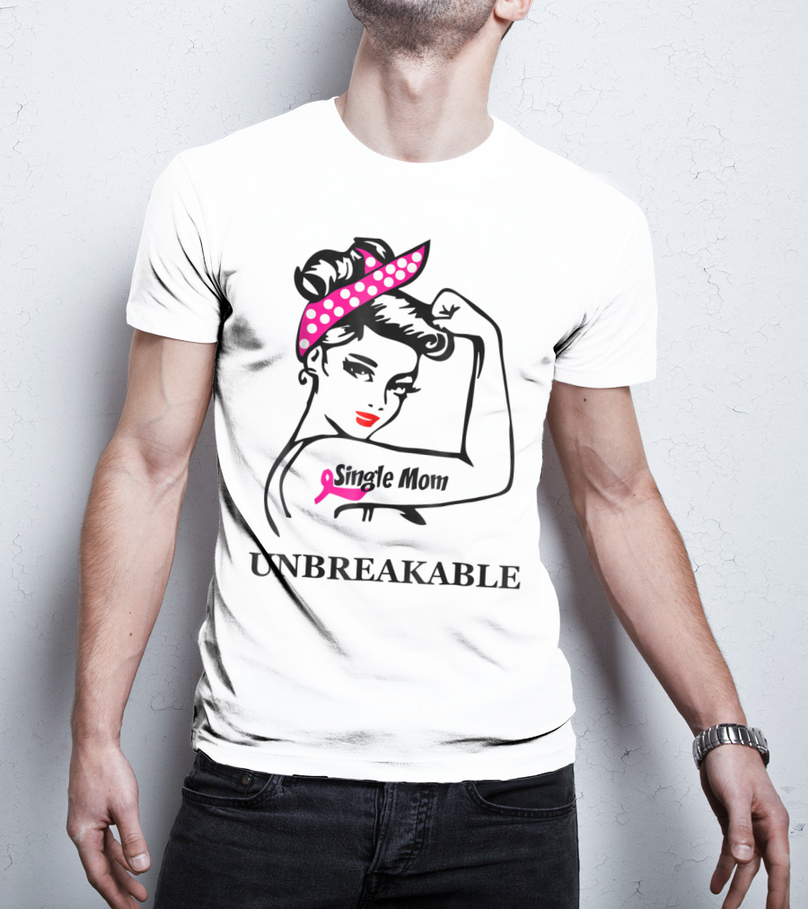 Single Mom Unbreakable Rosie The Riveter Breast Cancer Awareness T-Shirt