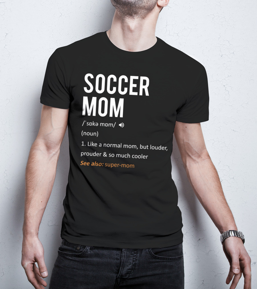 Soccer Mom Loud Prouder Cooler Super-Mom T-Shirt