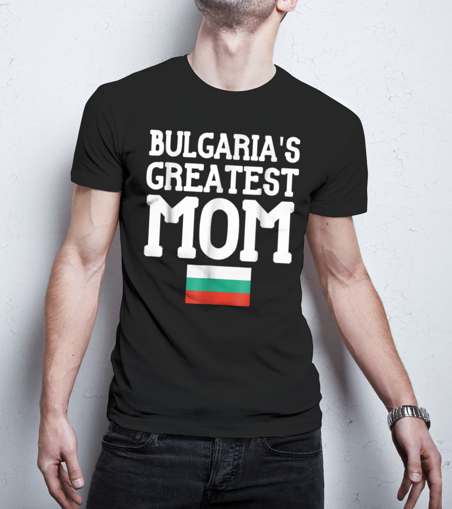 Bulgaria's Greatest Mom Flag T-Shirt
