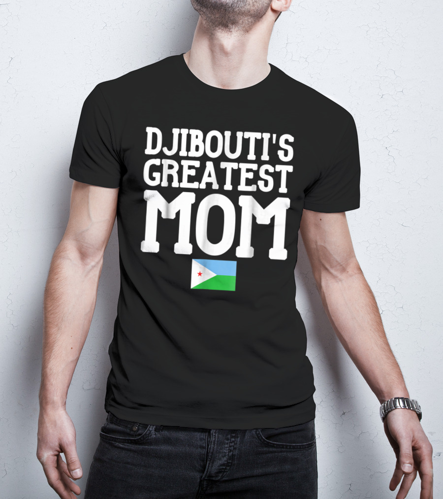 Djibouti's Greatest Mom Flag T-Shirt