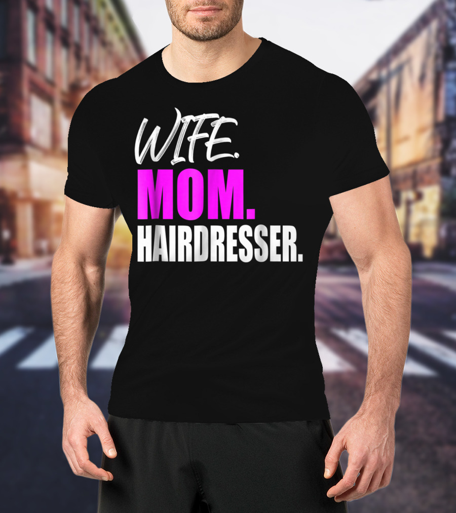 Wife Mom Hairdresser Storecastle Highlighting Roles And Careers T-Shirt