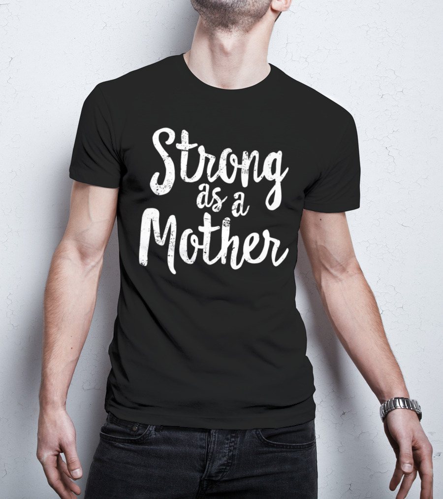 Strong As A Mother Mom Fit Healthy 98 T-Shirt