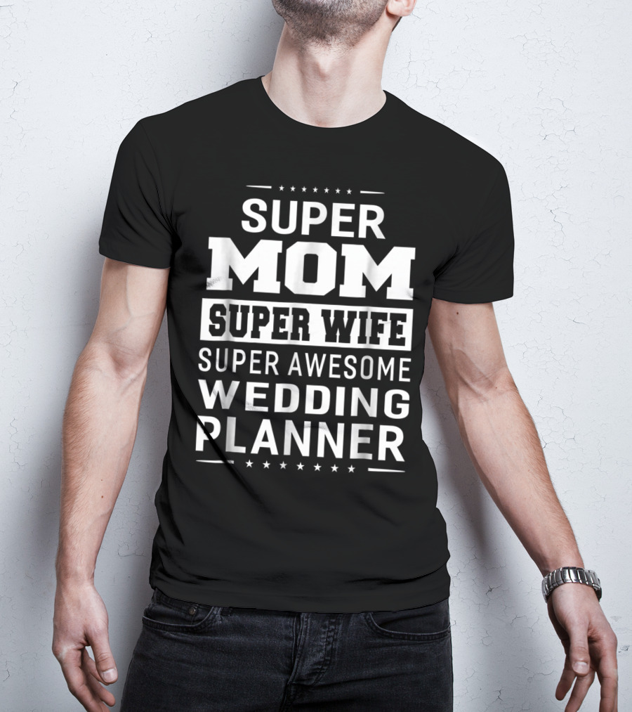 Super Mom Super Wife Super Awesome Wedding Planner T-Shirt