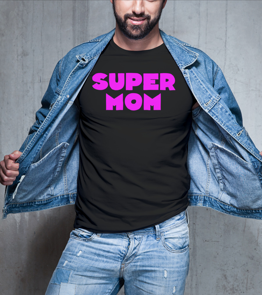 Super Mom For Your Special Mom In Bold Pink Letters T-Shirt