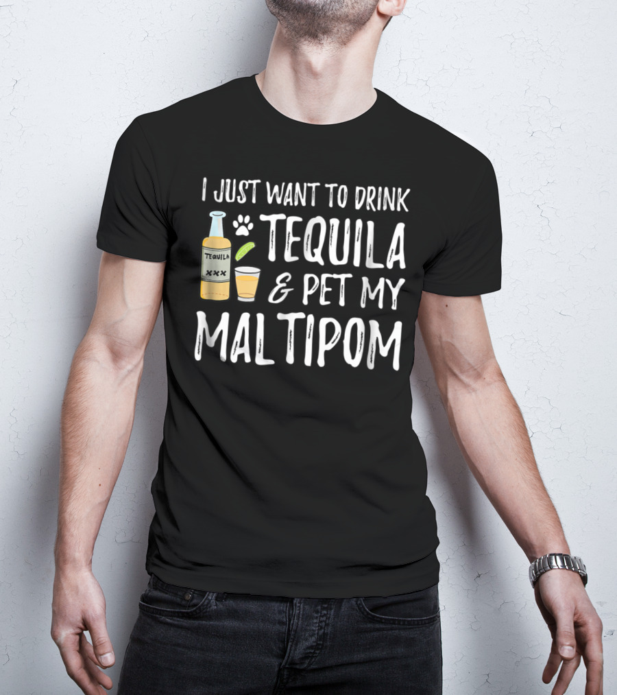 I Just Want To Drink Tequila And Pet My Maltipom Dog Mom Dog Dad For Cinco De Mayo T-Shirt