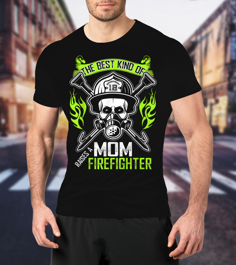 The Best Kind Of Mom Raises A Firefighter Skull Helmet Axes Flames T-Shirt