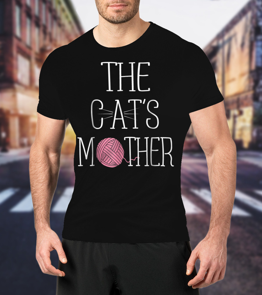 The Cat's Mother Cat Mom Yarn Ball Whiskers T-Shirt