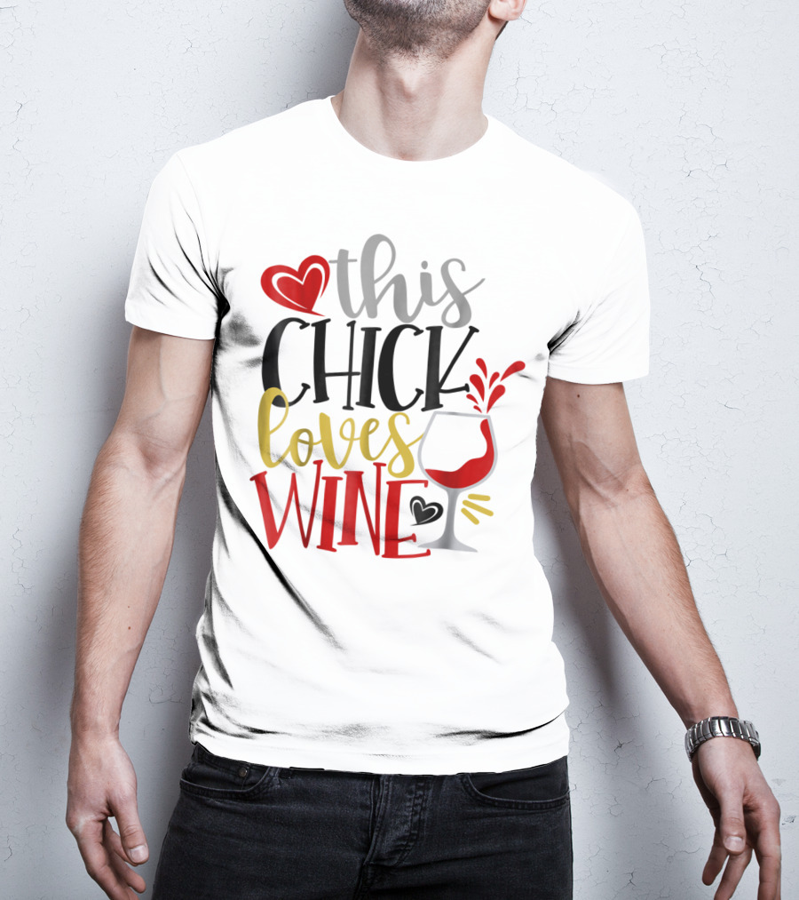This Chick Loves Wine Mom Wife Boss Bestie Sister Heart Wine Glass T-Shirt