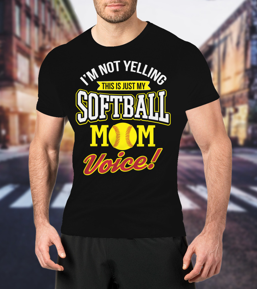 This Is Just My Softball Mom Voice I'm Not Yelling T-Shirt