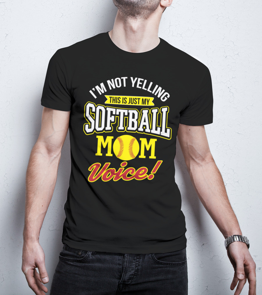 This Is Just My Softball Mom Voice I'm Not Yelling T-Shirt