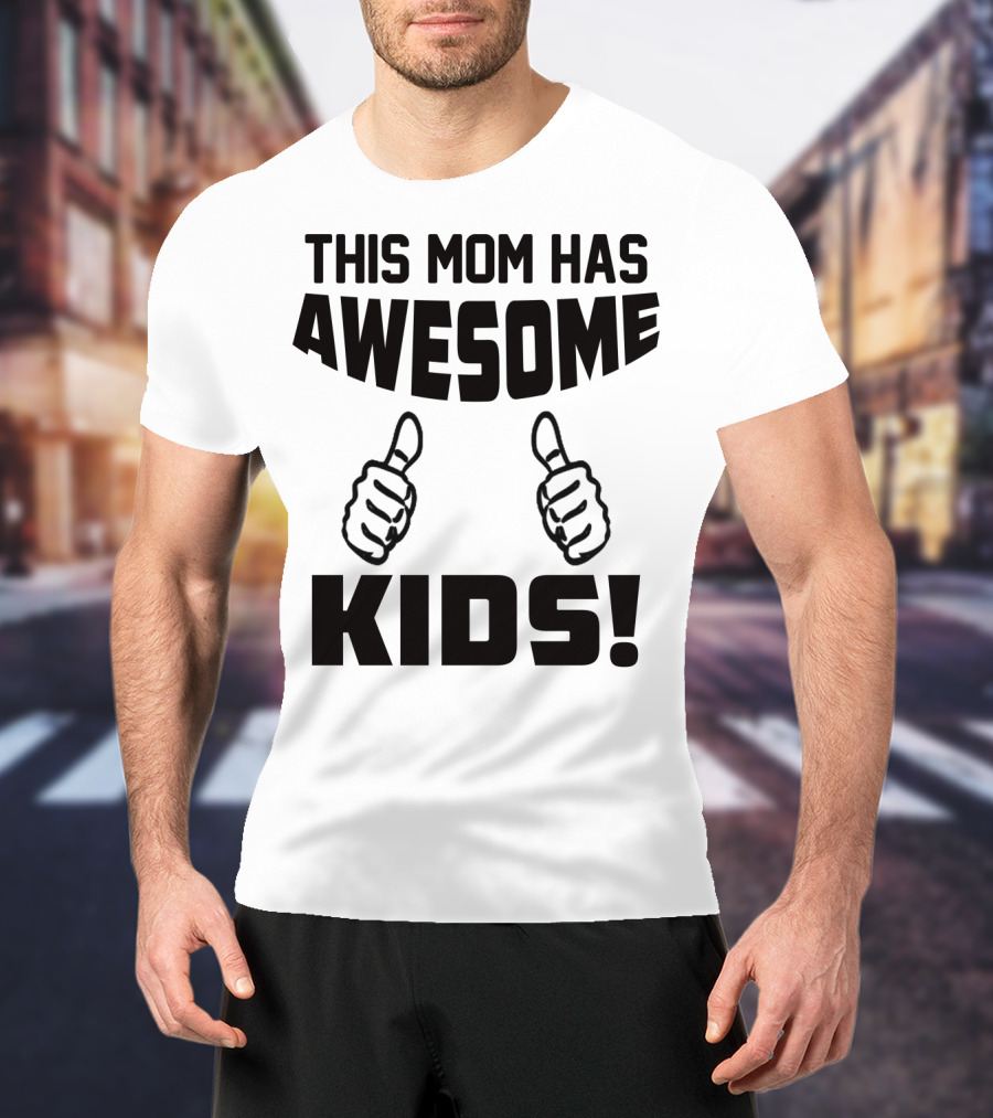This Mom Has Awesome Kids Thumbs Up T-Shirt