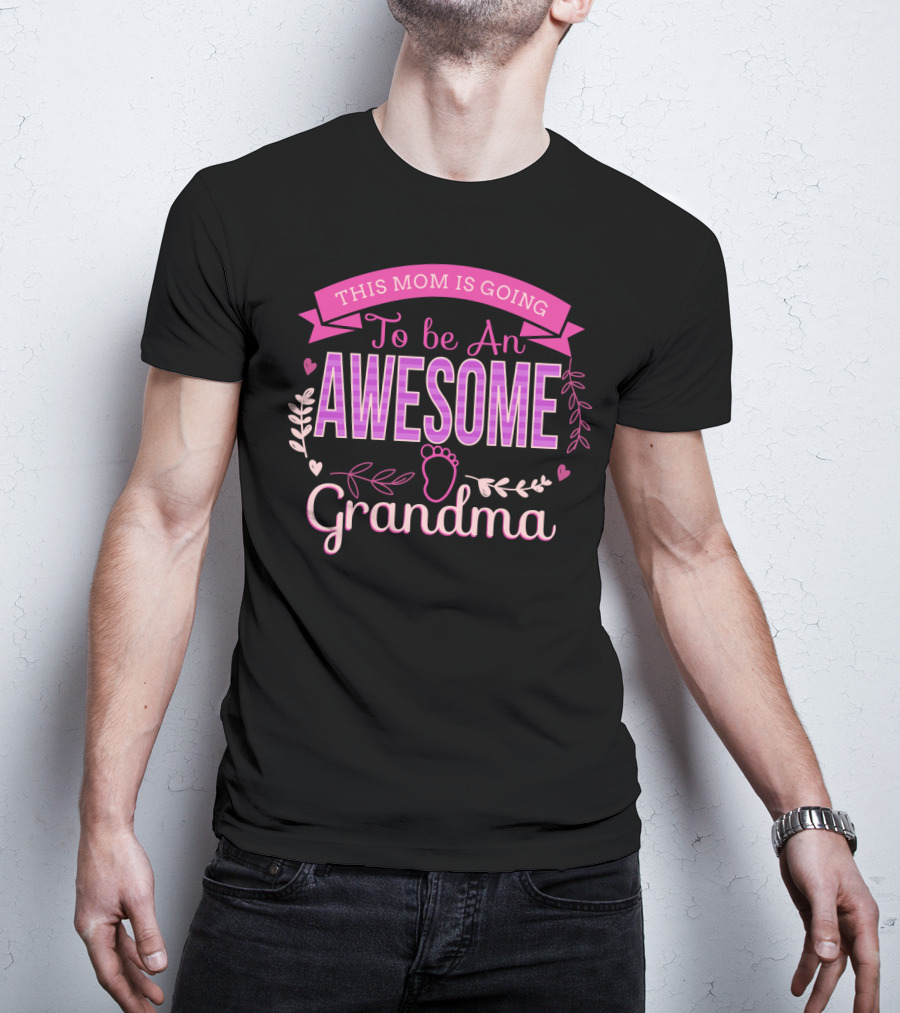 This Mom Is Going To Be An Awesome Grandma With Heart And Leaf Embellishments T-Shirt