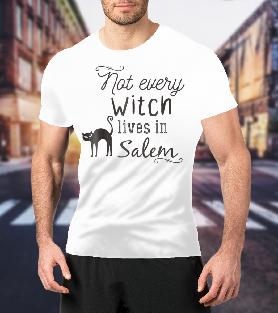 Not Every Witch Lives In Salem Funny Witch Mom Halloween T-Shirt