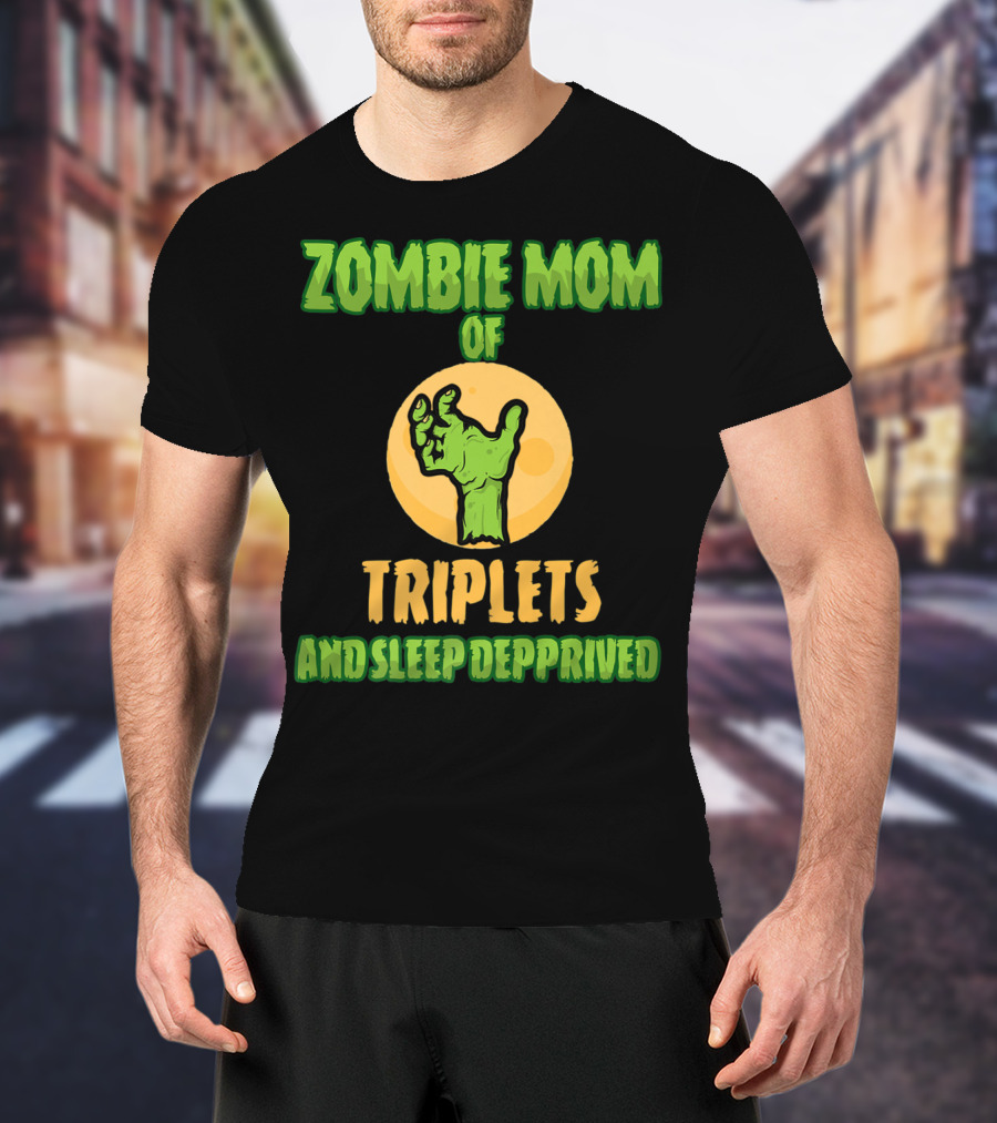 Zombie Mom Of Triplets And Sleep Deprived T-Shirt