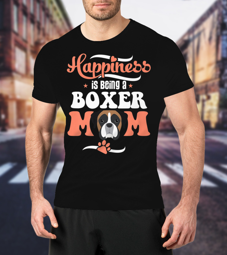 Happiness Is Being A Boxer Mom With Cute Boxer Dog Paw T-Shirt