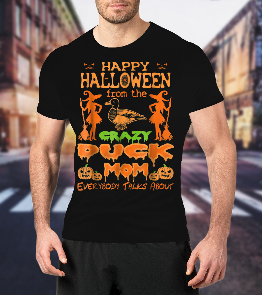 Happy Halloween From The Crazy Duck Mom Everybody Talks About T-Shirt