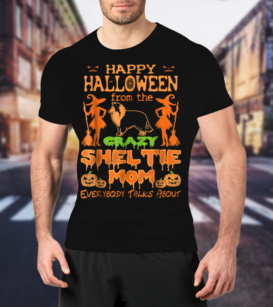 Happy Halloween From The Crazy Sheltie Mom Everybody Talks About T-Shirt