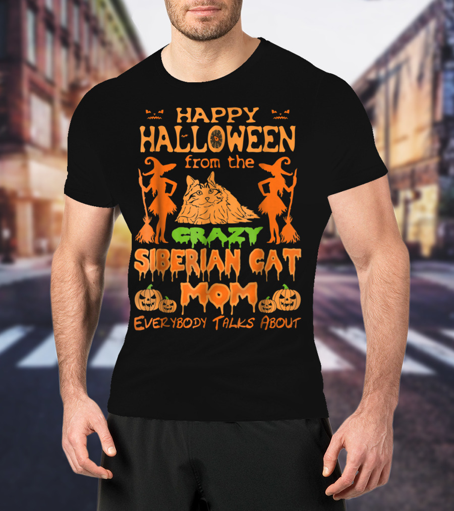 Happy Halloween From The Crazy Siberian Cat Mom Everybody Talks About T-Shirt