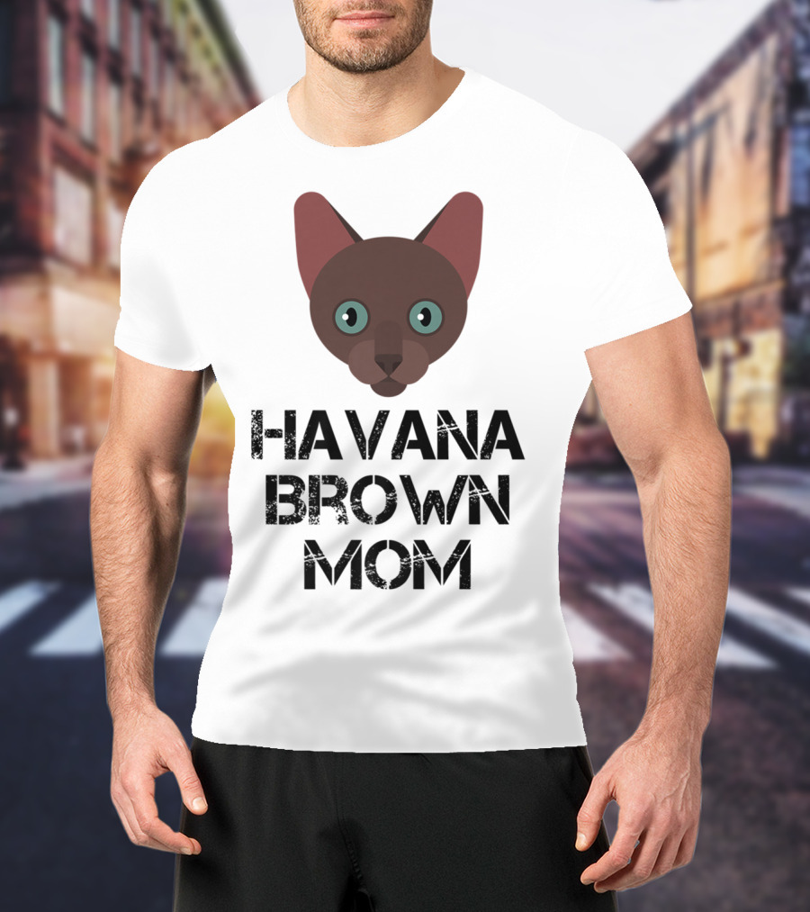 Havana Brown Mom Cat Owner 76 Face T-Shirt