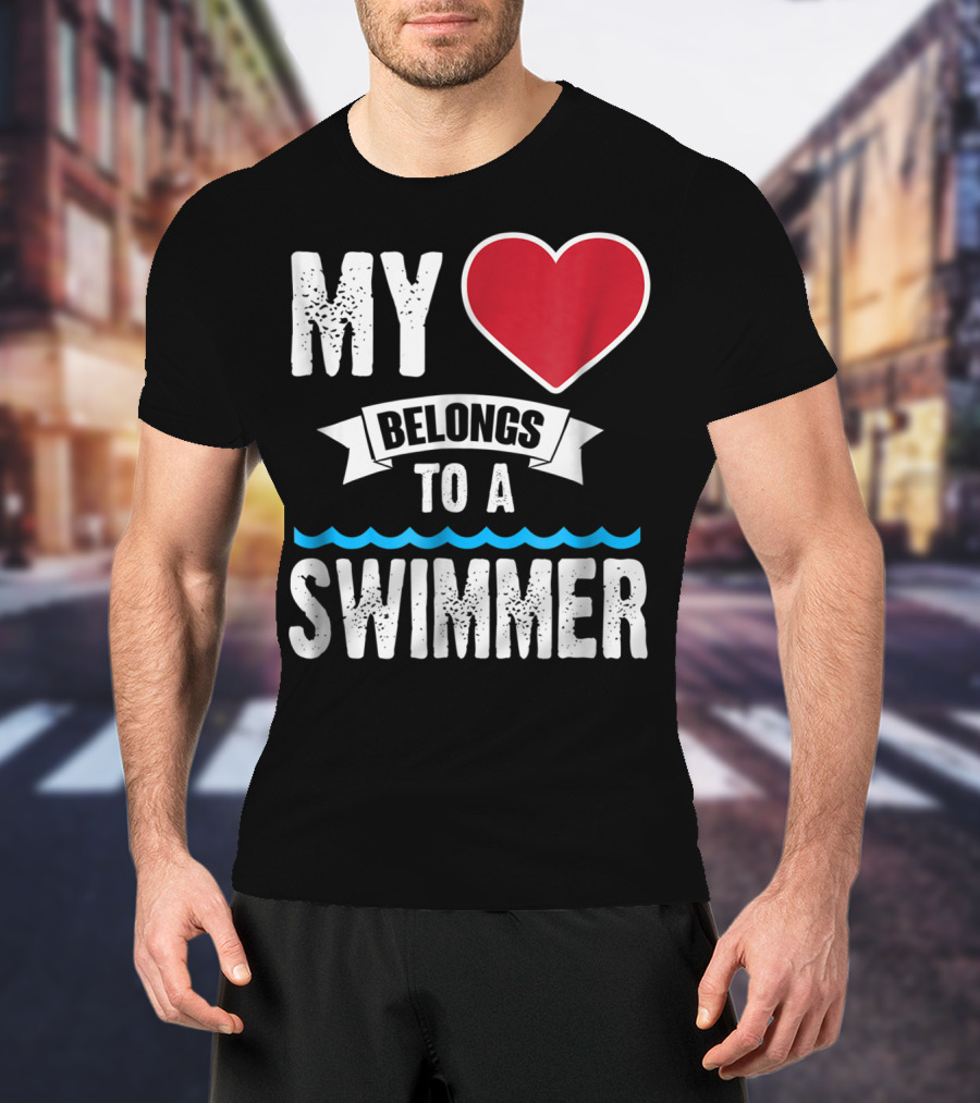 MY Heart Belongs To A Swimmer T-Shirt