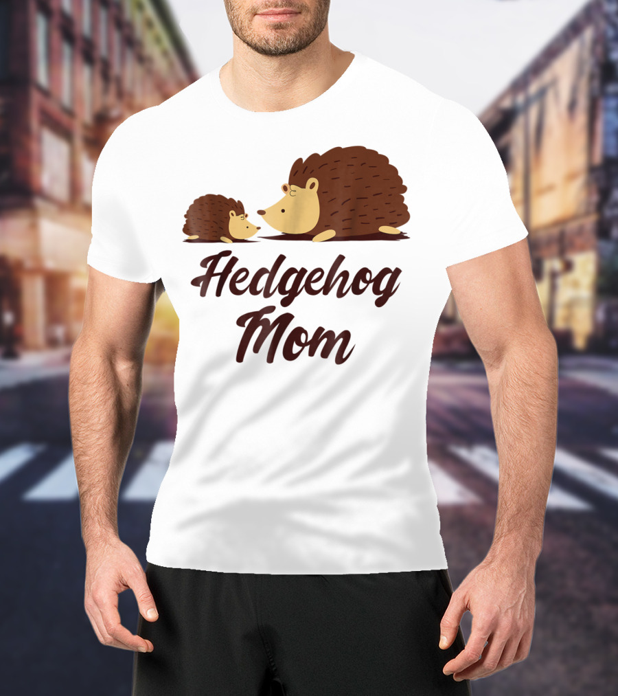 Hedgehog Mom With Cute Hedgehog T-Shirt