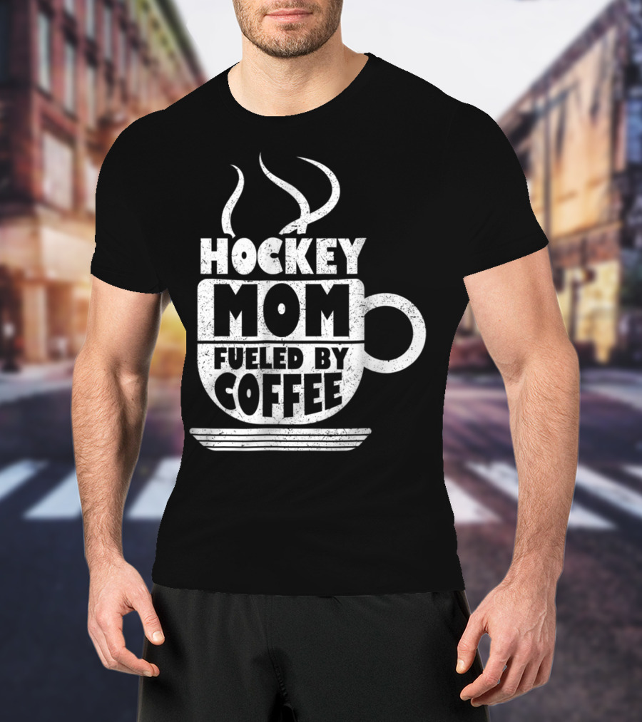Hockey Mom Fueled By Coffee Sports Parentё T-Shirt