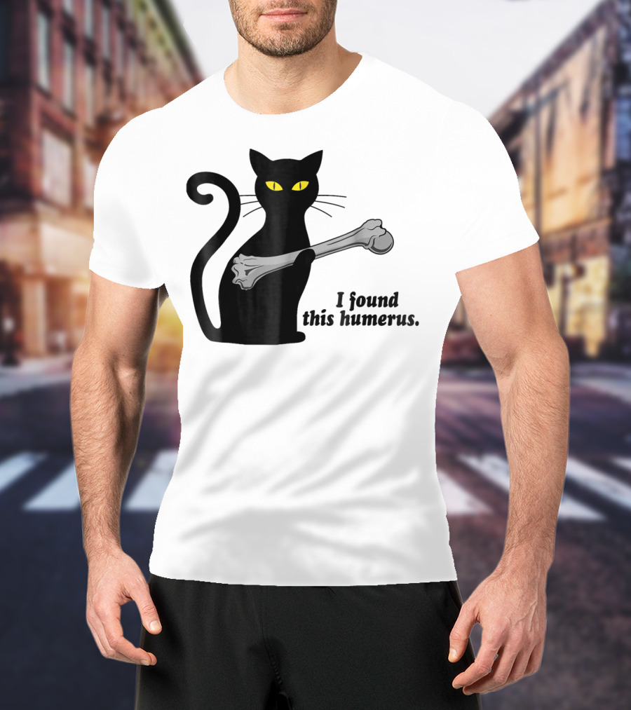 I Found This Humerus Funny Black Cat Mom Humourous Yellow Eyes Skeleton Bone T-Shirt