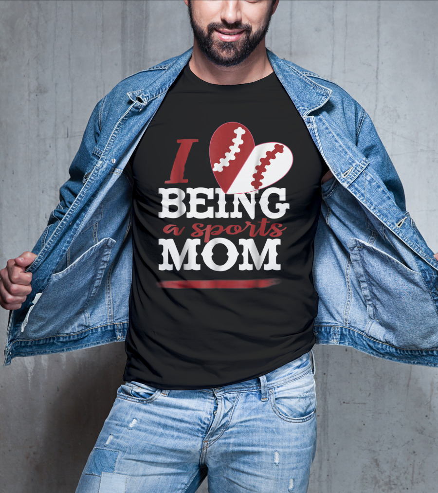 I Love Being A Sports Mom T-Shirt