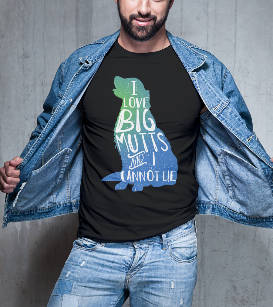 I Love Big Mutts And I Cannot Lie Funny Dog Parent T-Shirt
