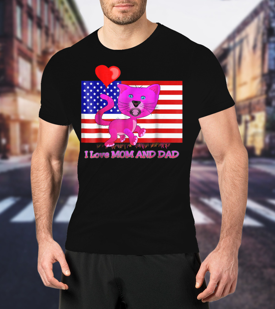 I Love Mom And Dad US Patriotic Pink Cat With Heart And Flag Background T-Shirt