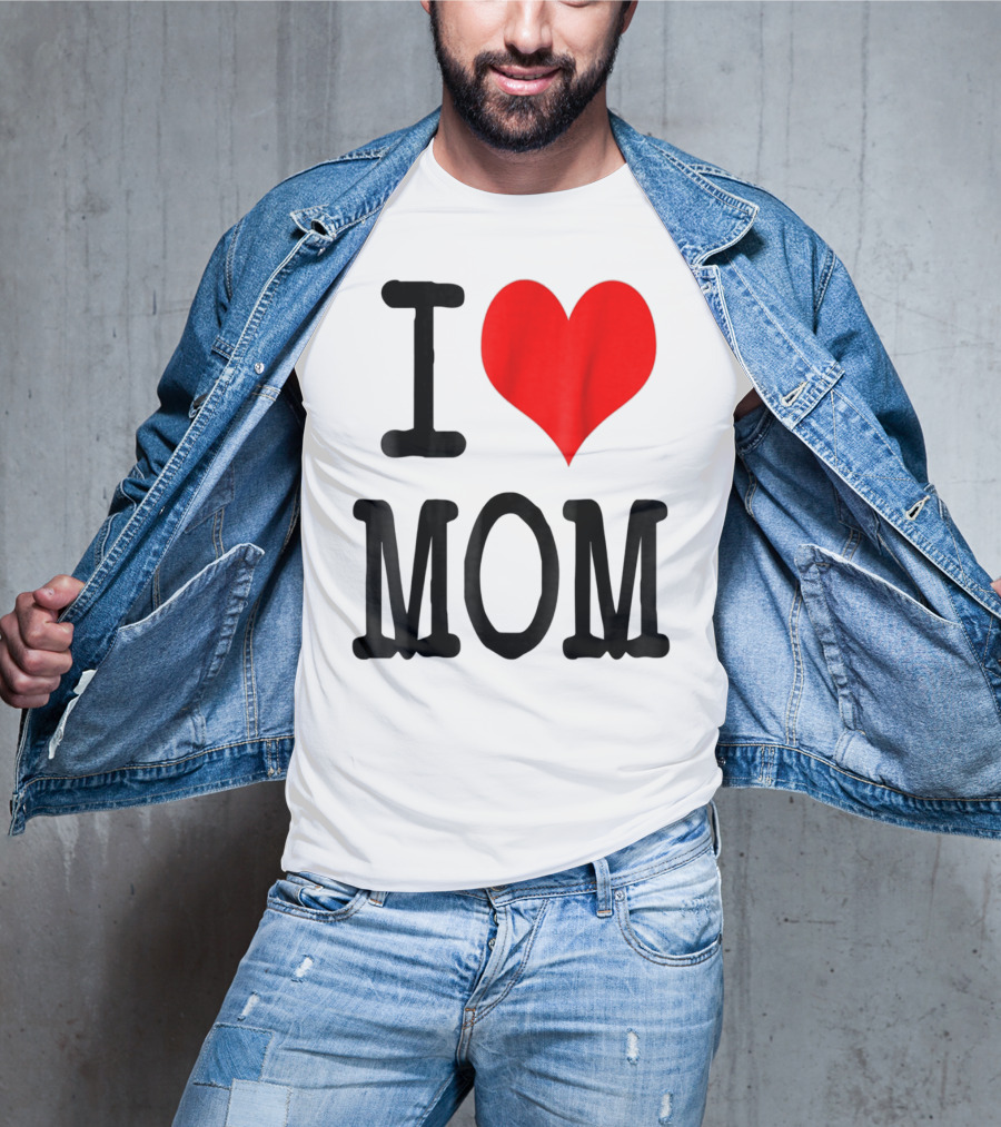 I Love Mom T-Shirt