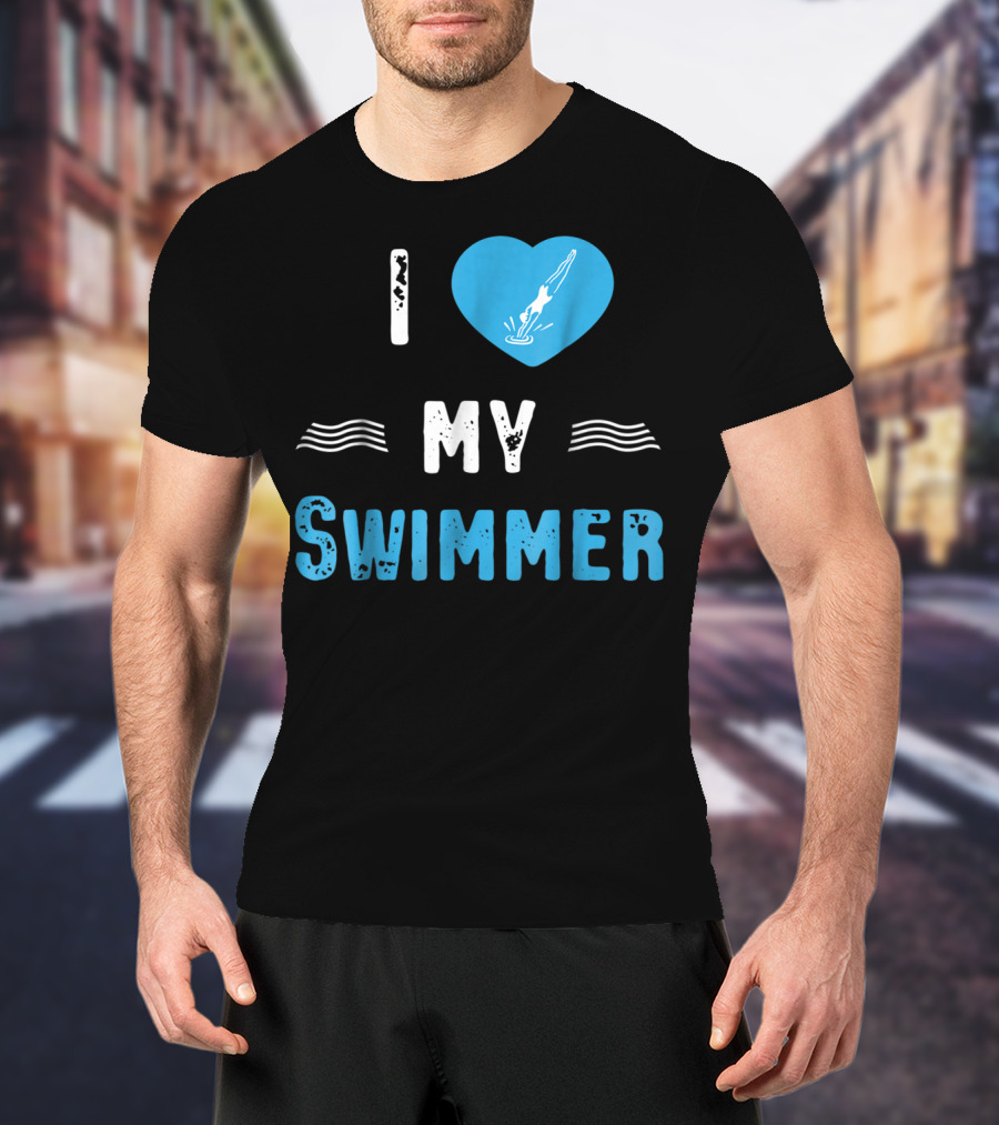 I Love My Swimmer Swim Mom T-Shirt