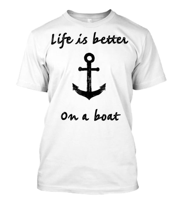Life Is Better On A Boat Vintage Sailing Boating Fishing Anchor T-Shirt
