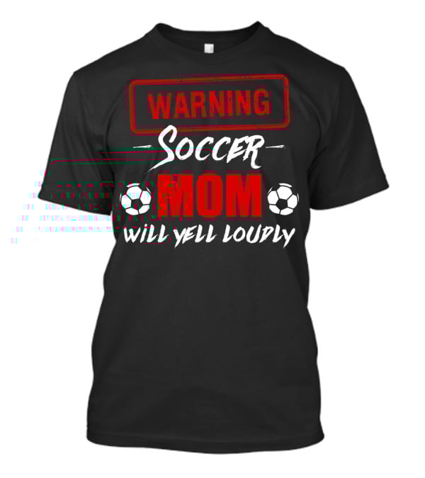 Warning Soccer Mom Will Yell Loudly T-Shirt