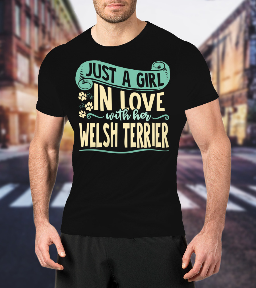 Just A Girl In Love With Her Welsh Terrier T-Shirt