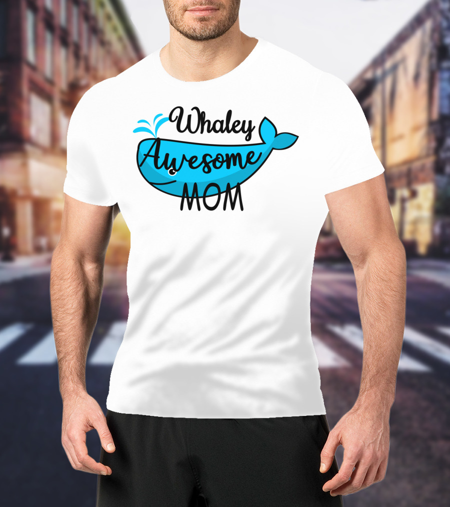 Whaley Awesome Mom Whale Pun Playful T-Shirt