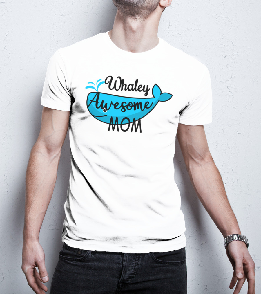 Whaley Awesome Mom Whale Pun Playful T-Shirt