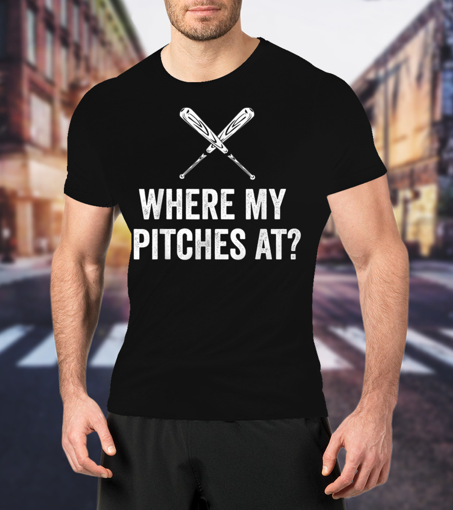 Where My Pitches At Funny Baseball Bats Iconic Humor T-Shirt