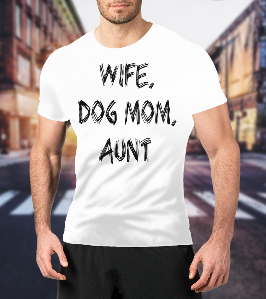 Wife Dog Mom Aunt Family And Animal Friends 59 T-Shirt
