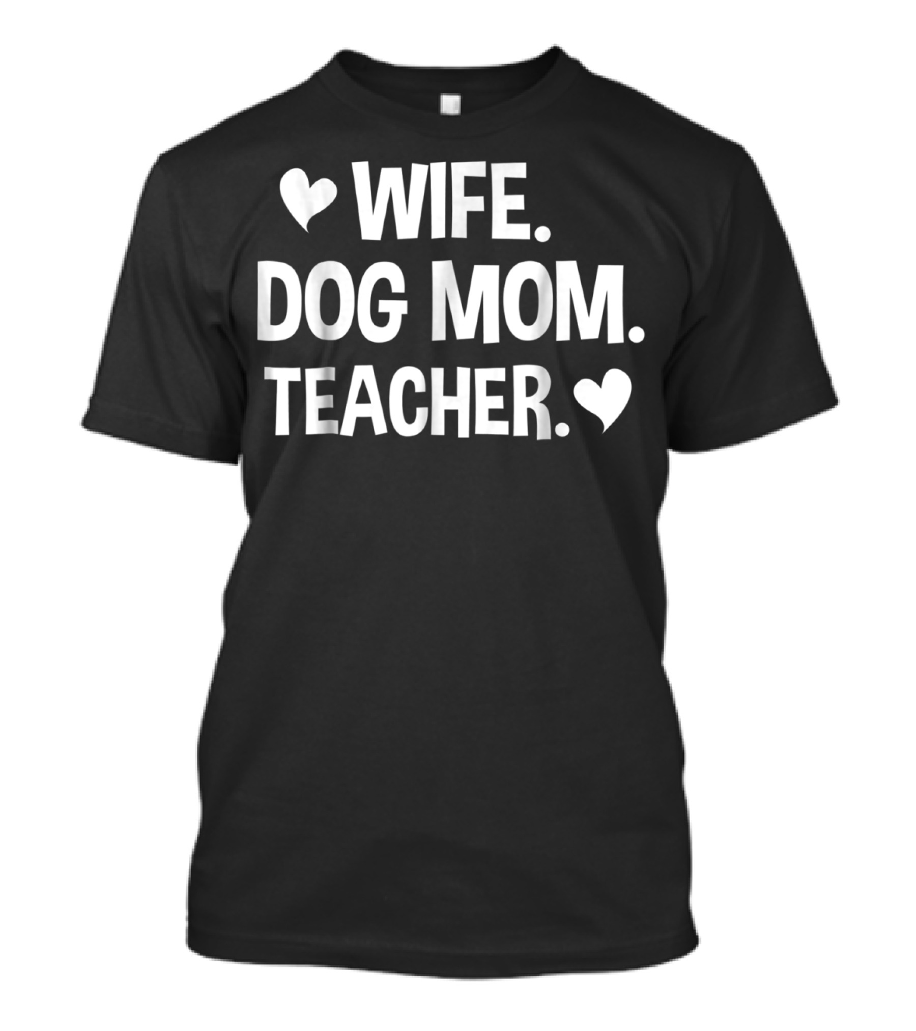 Wife Dog Mom Teacher T-Shirt