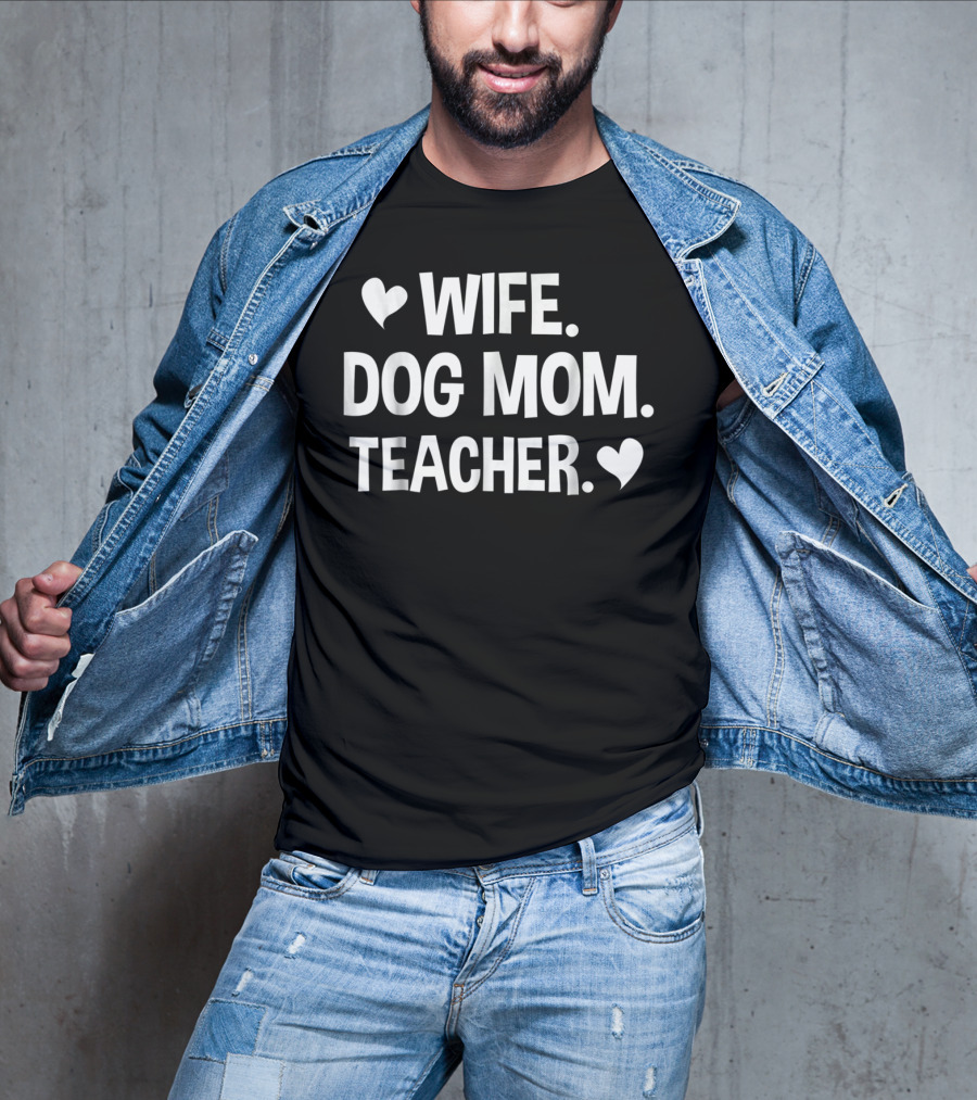 Wife Dog Mom Teacher T-Shirt