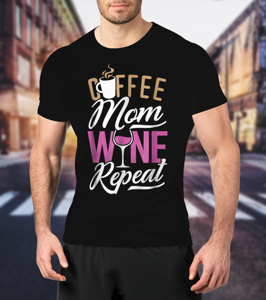 Coffee Mom Wine Repeat For Women92 T-Shirt