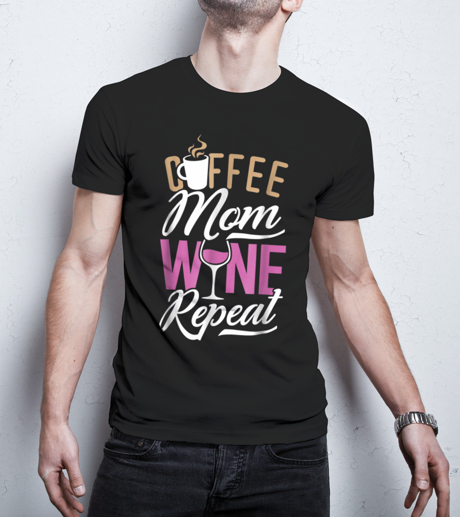 Coffee Mom Wine Repeat For Women92 T-Shirt
