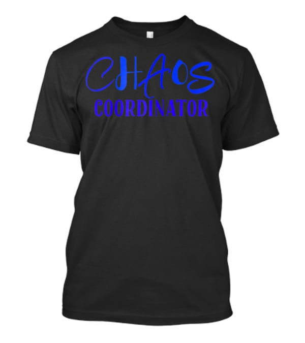 Chaos Coordinator Adult Funny Mom Life T-Shirt