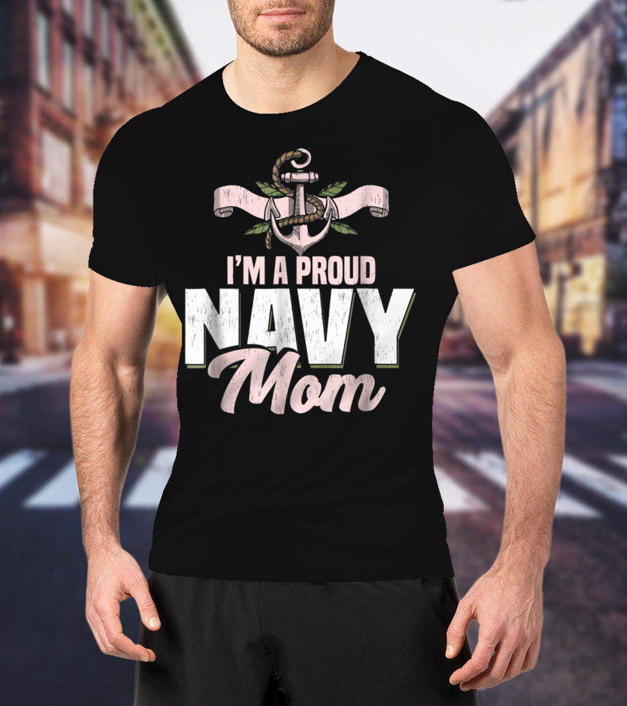 I'm A Proud Navy Mom With Anchor And Leaves T-Shirt